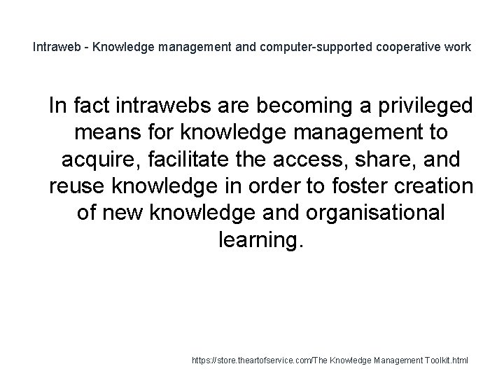 Intraweb - Knowledge management and computer-supported cooperative work 1 In fact intrawebs are becoming