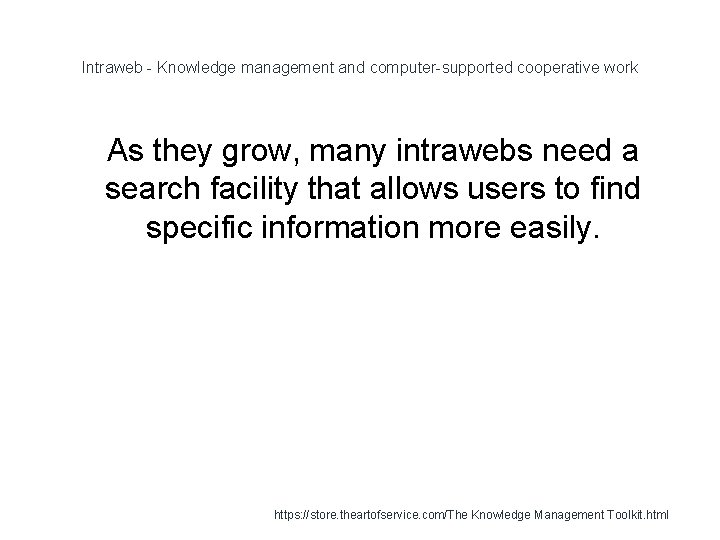 Intraweb - Knowledge management and computer-supported cooperative work 1 As they grow, many intrawebs