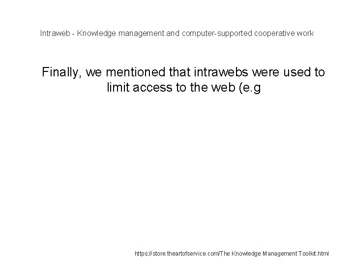 Intraweb - Knowledge management and computer-supported cooperative work 1 Finally, we mentioned that intrawebs