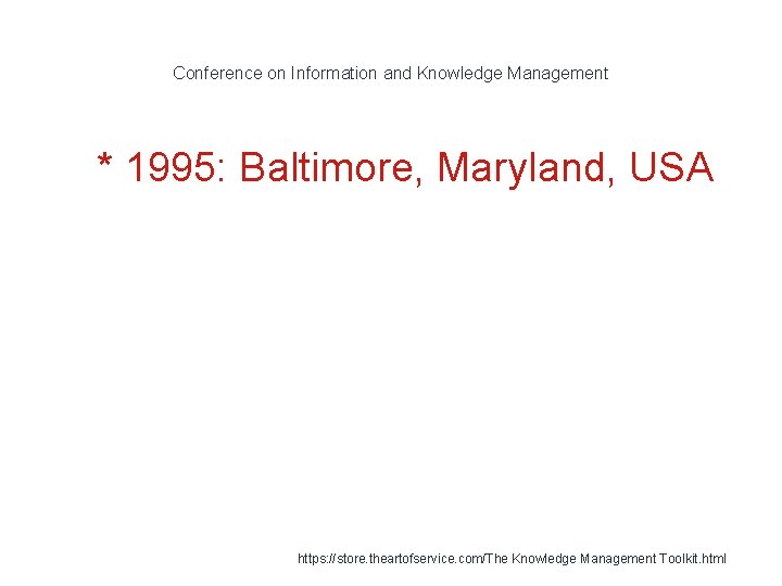 Conference on Information and Knowledge Management 1 * 1995: Baltimore, Maryland, USA https: //store.