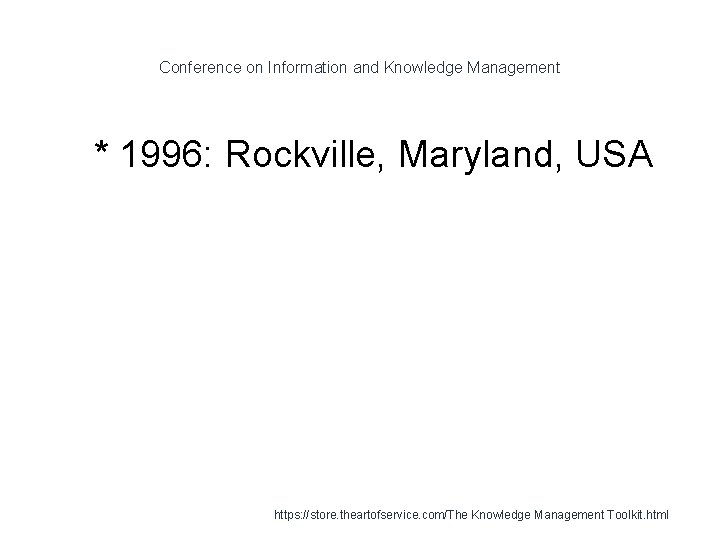 Conference on Information and Knowledge Management 1 * 1996: Rockville, Maryland, USA https: //store.