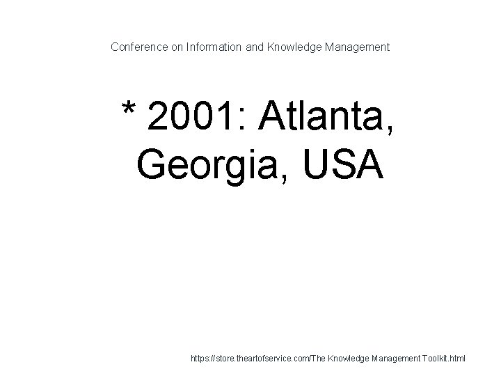 Conference on Information and Knowledge Management 1 * 2001: Atlanta, Georgia, USA https: //store.