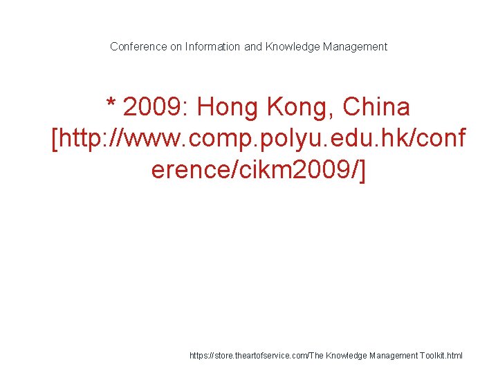 Conference on Information and Knowledge Management * 2009: Hong Kong, China [http: //www. comp.