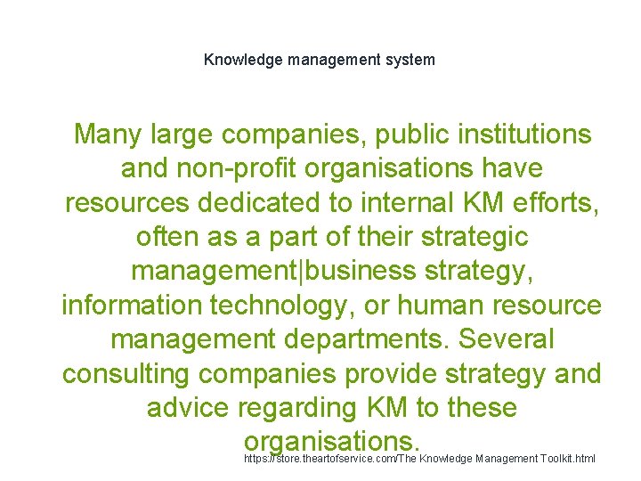 Knowledge management system 1 Many large companies, public institutions and non-profit organisations have resources
