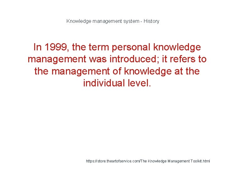 Knowledge management system - History 1 In 1999, the term personal knowledge management was