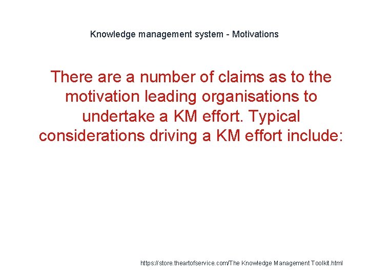 Knowledge management system - Motivations There a number of claims as to the motivation
