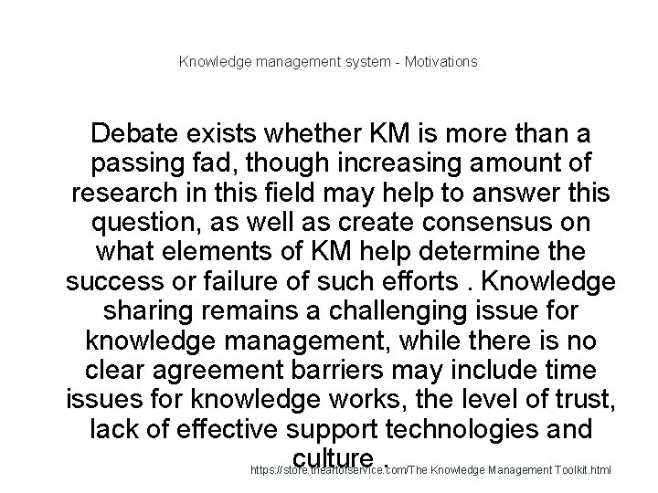 Knowledge management system - Motivations Debate exists whether KM is more than a passing