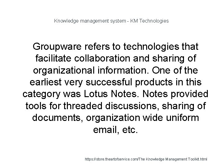 Knowledge management system - KM Technologies Groupware refers to technologies that facilitate collaboration and