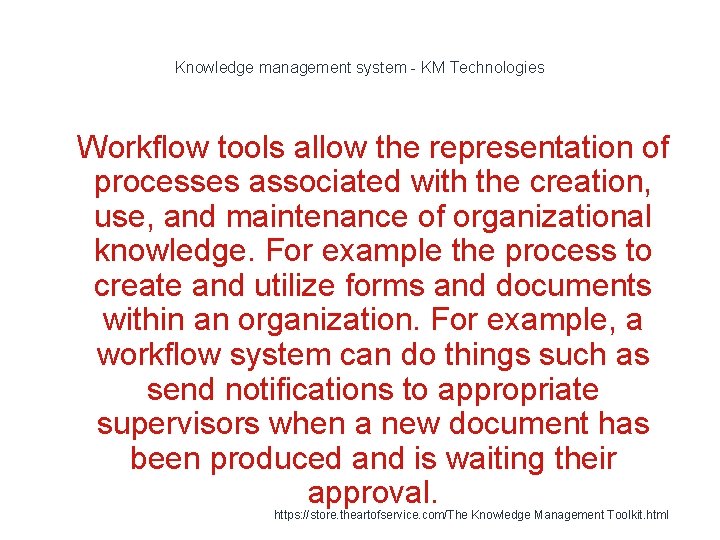 Knowledge management system - KM Technologies 1 Workflow tools allow the representation of processes