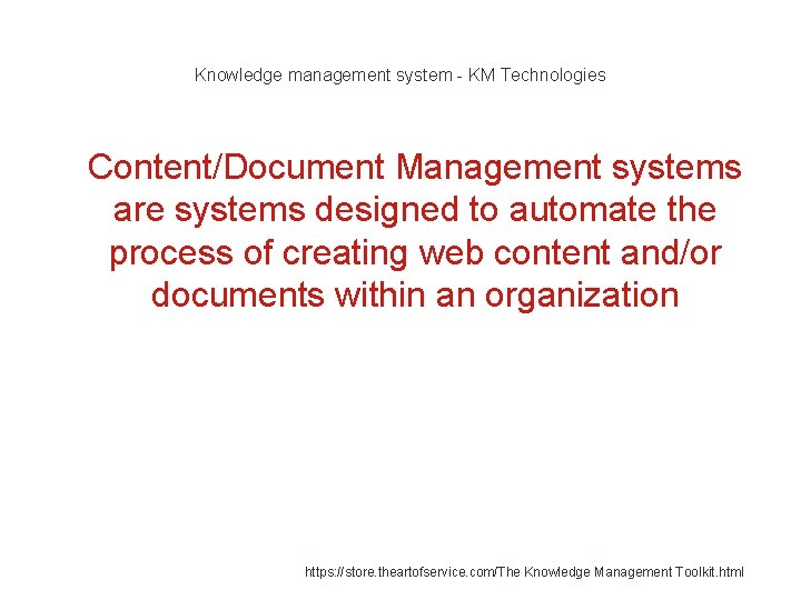 Knowledge management system - KM Technologies 1 Content/Document Management systems are systems designed to