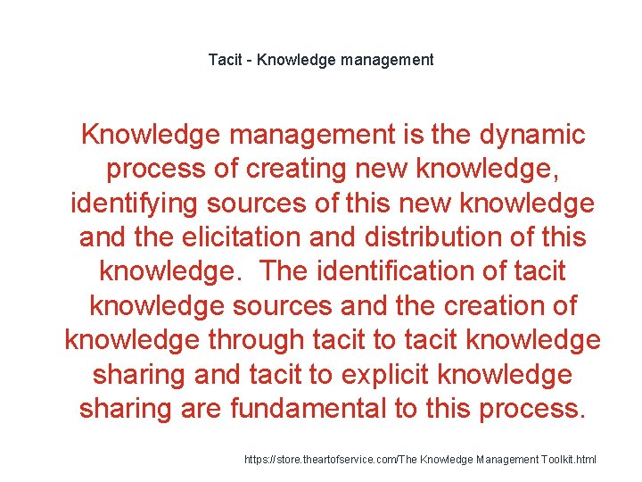Tacit - Knowledge management 1 Knowledge management is the dynamic process of creating new
