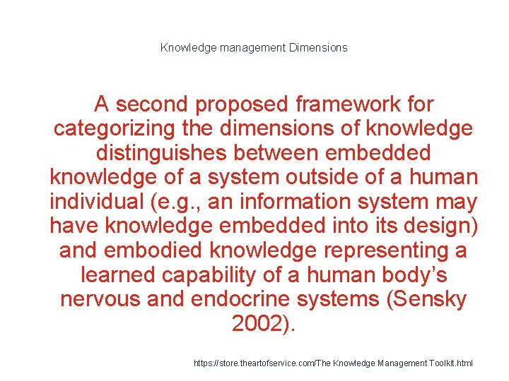 Knowledge management Dimensions A second proposed framework for categorizing the dimensions of knowledge distinguishes