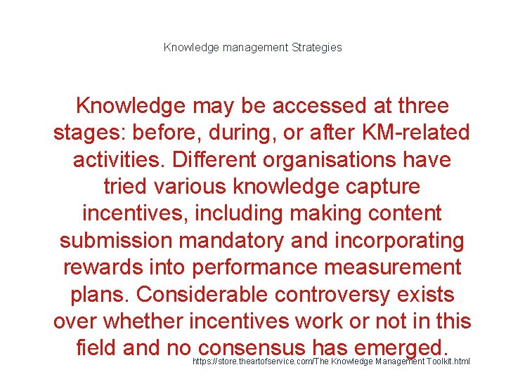 Knowledge management Strategies Knowledge may be accessed at three stages: before, during, or after