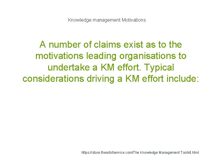 Knowledge management Motivations A number of claims exist as to the motivations leading organisations