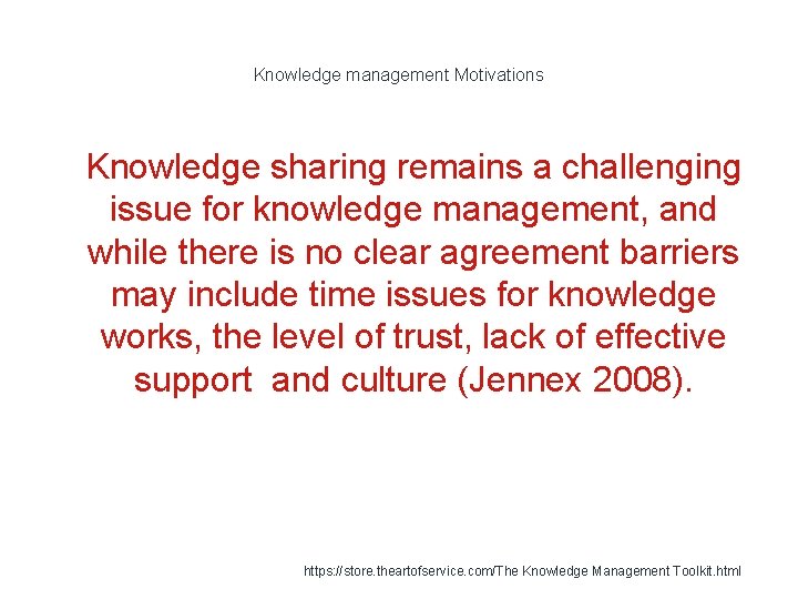 Knowledge management Motivations 1 Knowledge sharing remains a challenging issue for knowledge management, and