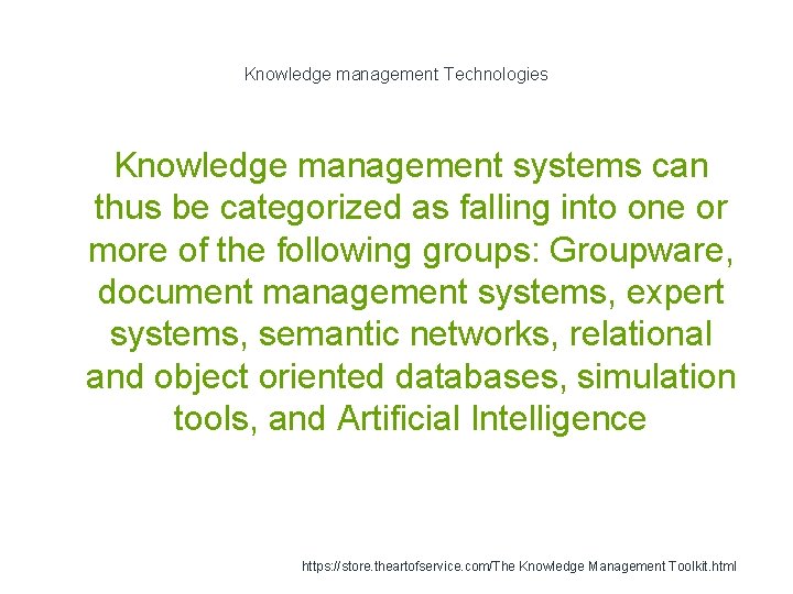Knowledge management Technologies Knowledge management systems can thus be categorized as falling into one