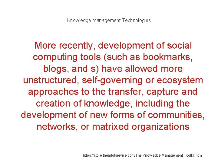 Knowledge management Technologies More recently, development of social computing tools (such as bookmarks, blogs,