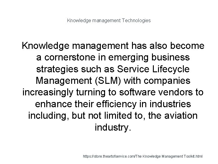 Knowledge management Technologies 1 Knowledge management has also become a cornerstone in emerging business