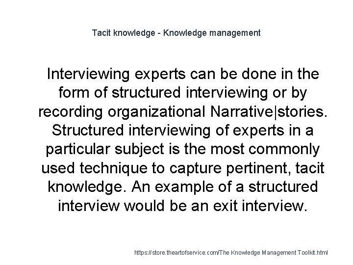 Tacit knowledge - Knowledge management 1 Interviewing experts can be done in the form