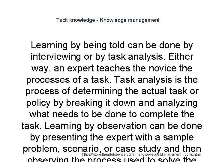 Tacit knowledge - Knowledge management Learning by being told can be done by interviewing