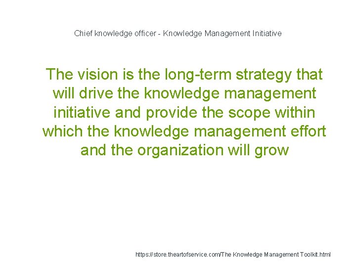 Chief knowledge officer - Knowledge Management Initiative 1 The vision is the long-term strategy