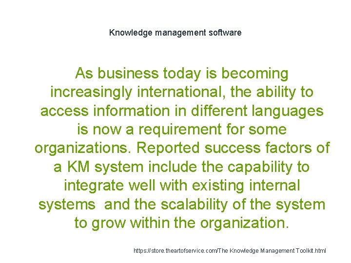 Knowledge management software As business today is becoming increasingly international, the ability to access