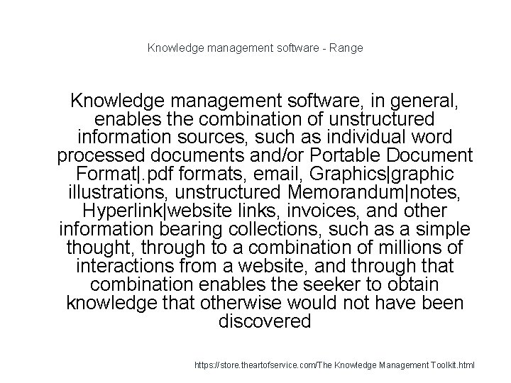 Knowledge management software - Range 1 Knowledge management software, in general, enables the combination