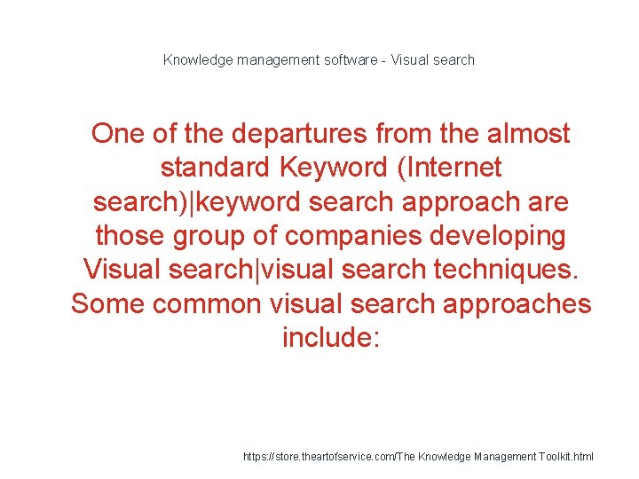 Knowledge management software - Visual search One of the departures from the almost standard