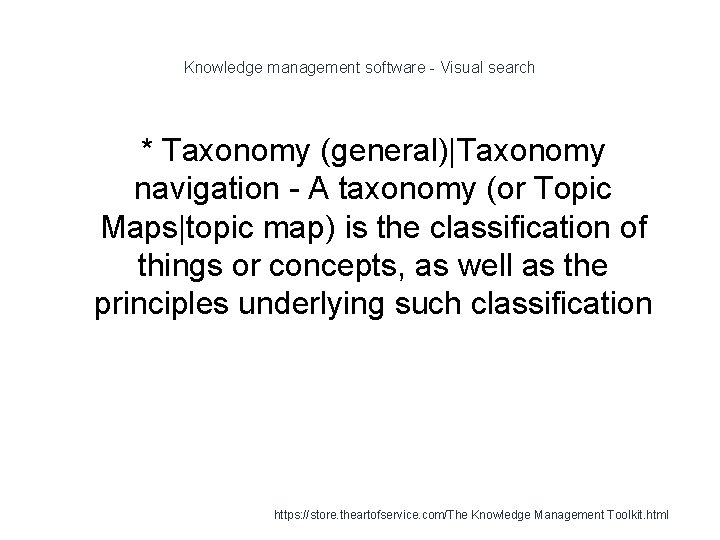 Knowledge management software - Visual search * Taxonomy (general)|Taxonomy navigation - A taxonomy (or