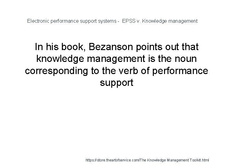 Electronic performance support systems - EPSS v. Knowledge management In his book, Bezanson points