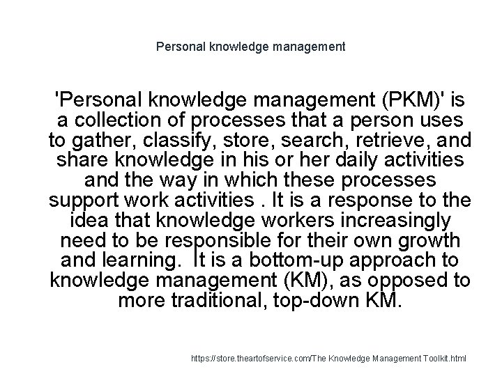 Personal knowledge management 1 'Personal knowledge management (PKM)' is a collection of processes that