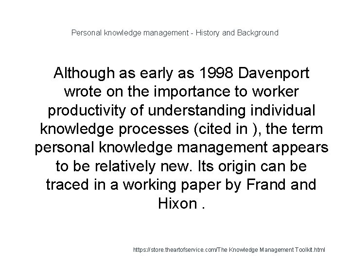 Personal knowledge management - History and Background Although as early as 1998 Davenport wrote