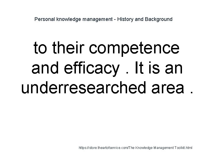 Personal knowledge management - History and Background to their competence and efficacy. It is