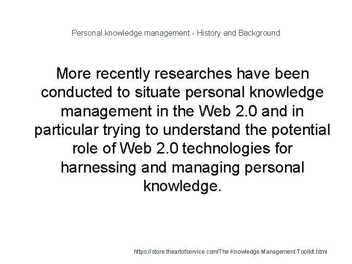 Personal knowledge management - History and Background More recently researches have been conducted to