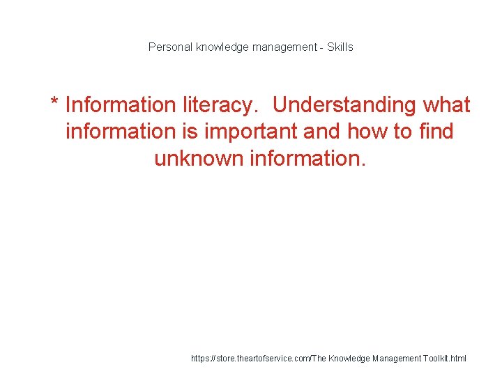 Personal knowledge management - Skills 1 * Information literacy. Understanding what information is important