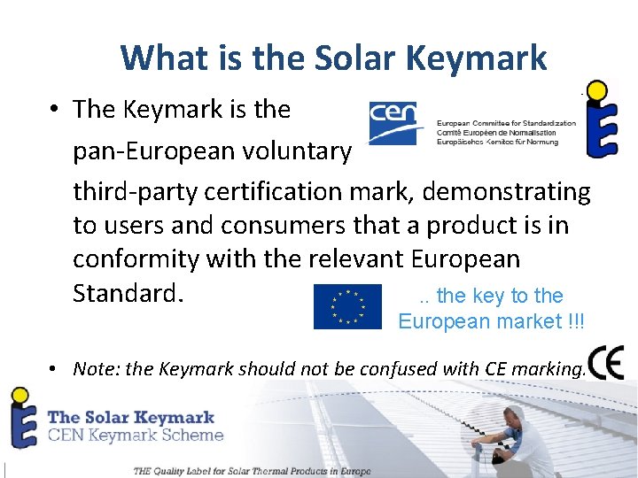 What is the Solar Keymark • The Keymark is the pan-European voluntary third-party certification