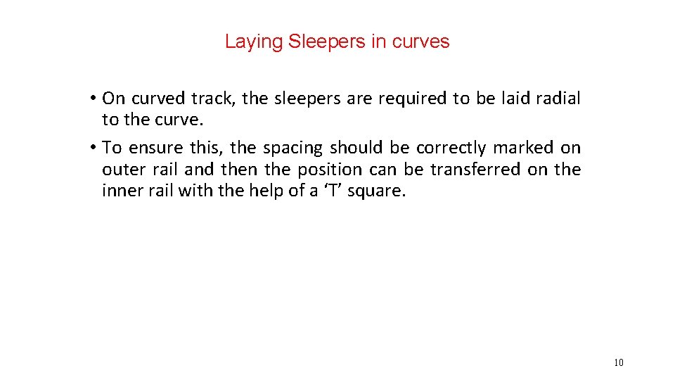 Laying Sleepers in curves • On curved track, the sleepers are required to be