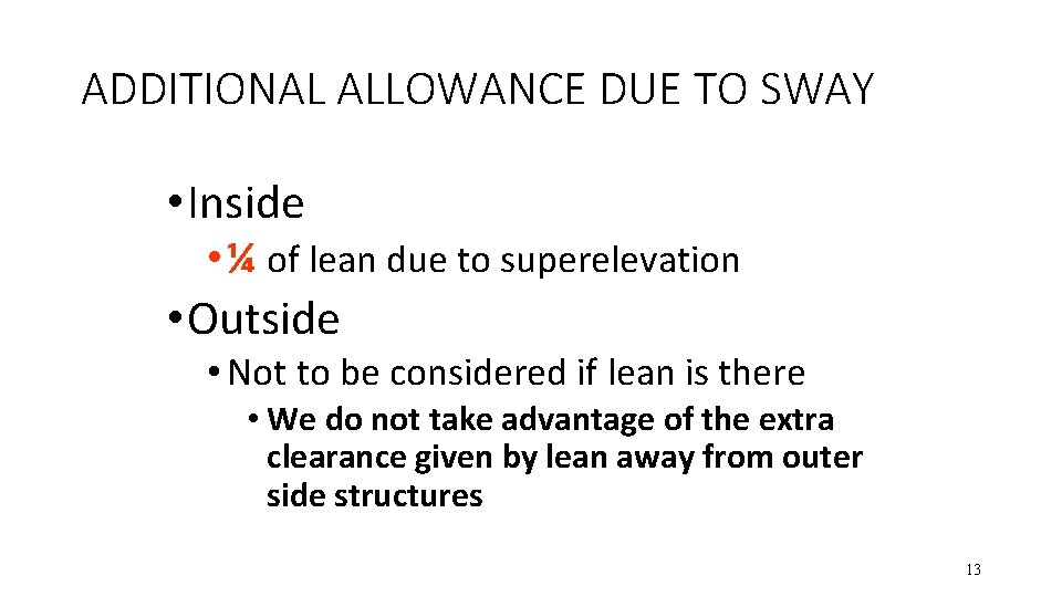 ADDITIONAL ALLOWANCE DUE TO SWAY • Inside • ¼ of lean due to superelevation