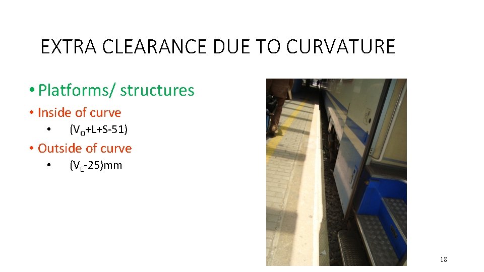 EXTRA CLEARANCE DUE TO CURVATURE • Platforms/ structures • Inside of curve • (VO+L+S-51)