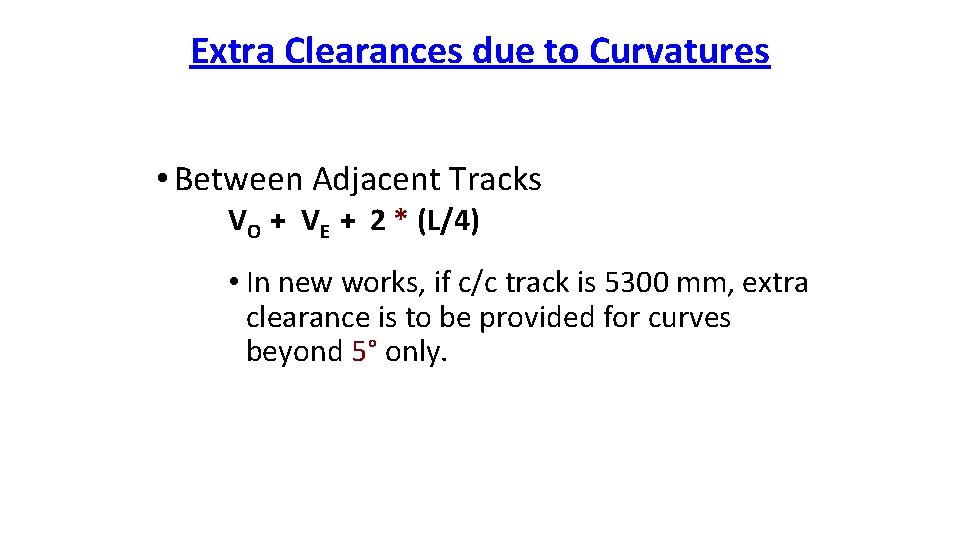 Extra Clearances due to Curvatures • Between Adjacent Tracks VO + VE + 2