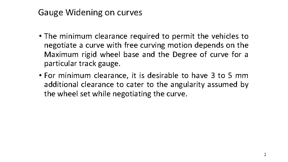 Gauge Widening on curves • The minimum clearance required to permit the vehicles to