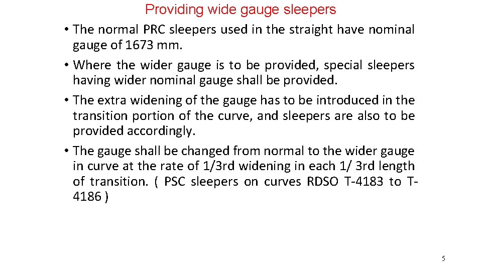 Providing wide gauge sleepers • The normal PRC sleepers used in the straight have