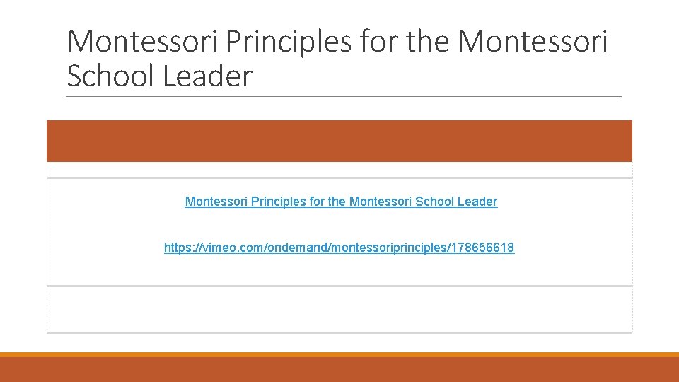 Montessori Principles for the Montessori School Leader https: //vimeo. com/ondemand/montessoriprinciples/178656618 