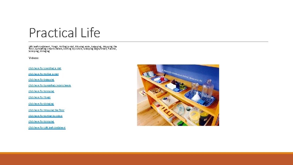 Practical Life Lids and containers, Tongs, Rolling a mat, Blowing nose, Snapping, Mopping the