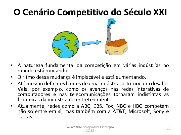 O Cenário Competitivo do Século XXI • A natureza fundamental da competição em várias