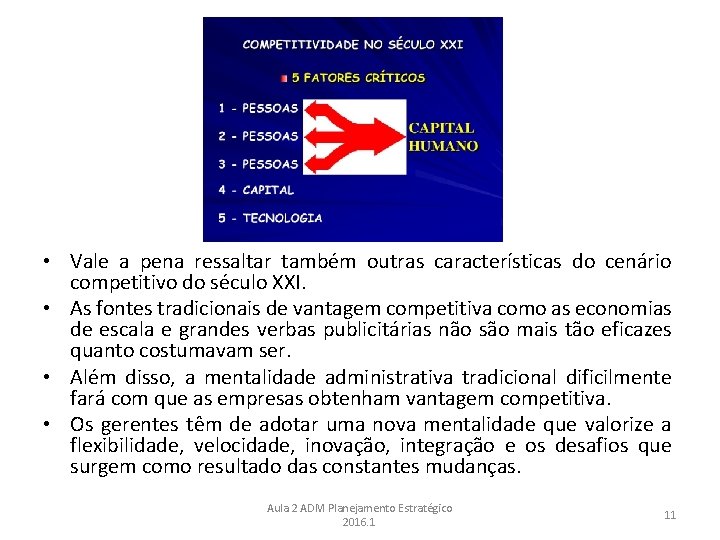  • Vale a pena ressaltar também outras características do cenário competitivo do século