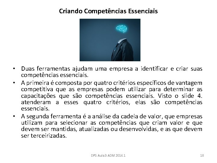 Criando Competências Essenciais • Duas ferramentas ajudam uma empresa a identificar e criar suas