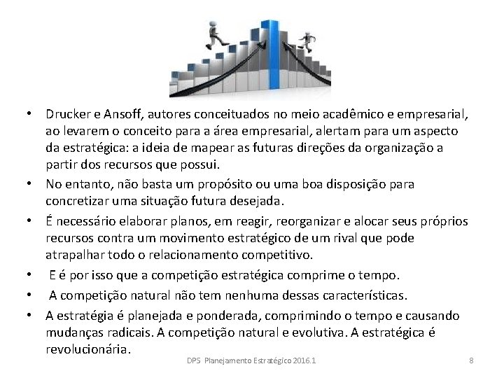  • Drucker e Ansoff, autores conceituados no meio acadêmico e empresarial, ao levarem