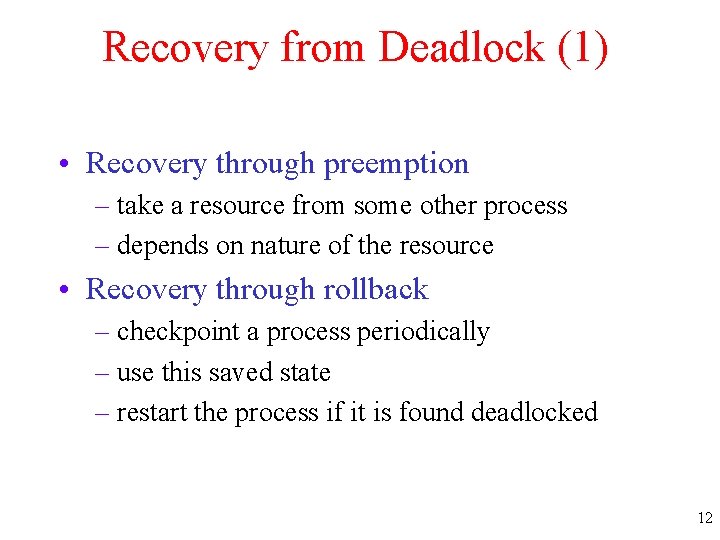 Recovery from Deadlock (1) • Recovery through preemption – take a resource from some