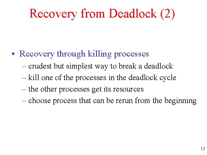 Recovery from Deadlock (2) • Recovery through killing processes – crudest but simplest way